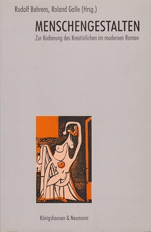 Seller image for Menschengestalten : zur Kodierung des Kreatrlichen im modernen Roman. Rudolf Behrens/Roland Galle (Hrsg.) for sale by Fundus-Online GbR Borkert Schwarz Zerfa