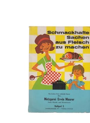 Schmackhafte Sachen aus Fleisch zu machen. Ein Rezeptbuch und Ratgeber für jeden Haushalt. Metzge...