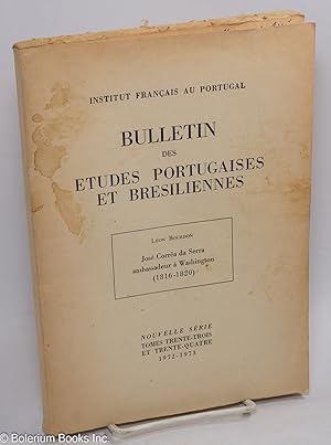 Jose Correa da Serra, ambassadeur a Washington (1816-1820), [in] Bulletin des Etudes Portugaises ...