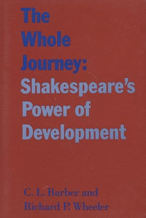 Seller image for The Whole Journey: Shakespeare's Power of Development. for sale by Fundus-Online GbR Borkert Schwarz Zerfa