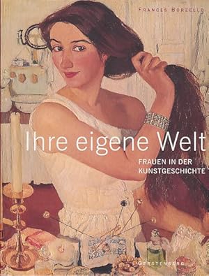 Seller image for Ihre eigene Welt.: Frauen in der Kunstgeschichte. Aus dem Engl. von Cornelia Panzacchi for sale by Fundus-Online GbR Borkert Schwarz Zerfa