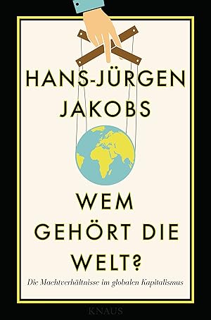 Seller image for Wem gehrt die Welt? : die Machtverhltnisse im globalen Kapitalismus. ; in Zusammenarbeit mit dem Handelsblatt Research Institute und den internationalen Korrespondenten und Redakteuren des "Handelsblatts" for sale by Fundus-Online GbR Borkert Schwarz Zerfa