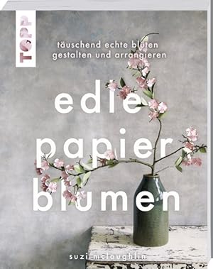 Bild des Verkufers fr Edle Papierblumen Tuschend echte Blten gestalten und arrangieren zum Verkauf von primatexxt Buchversand