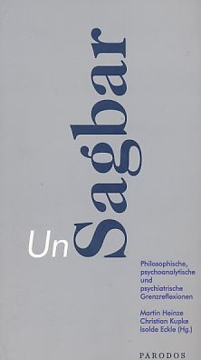 Bild des Verkufers fr Sagbar - Unsagbar. Philosophische, psychoanalytische und psychiatrische Grenzreflexionen. Gesellschaft fr Philosophie und Wissenschaften der Psyche: Beitrge der Gesellschaft fr Philosophie und Wissenschaften der Psyche ; Bd. 5. zum Verkauf von Fundus-Online GbR Borkert Schwarz Zerfa