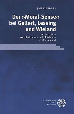 [ Verfasserwidmung ] Der "Moral-Sense" bei Gellert, Lessing und Wieland: Zur Rezeption von Shafte...