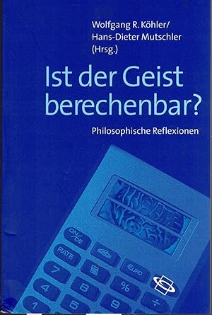 Bild des Verkufers fr Ist der Geist berechenbar? : philosophische Reflexionen. hrsg. von Wolfgang R. Khler und Hans-Dieter Mutschler zum Verkauf von Fundus-Online GbR Borkert Schwarz Zerfa