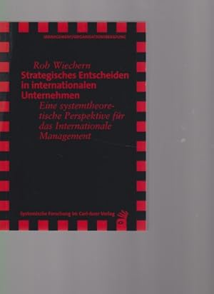 Strategisches Entscheiden in internationalen Unternehmen. Eine systemtheoretische Perspektive für...