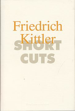Friedrich Kittler. Short Cuts. Short Cuts 6.
