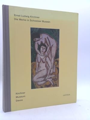 Seller image for ERNST LUDWIG KIRCHNER: DIE WERKE in SCHWEIZER MUSEEN (Ernst Ludwig Kirchner: Works in Swiss Museums) for sale by ThriftBooksVintage