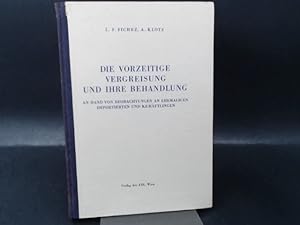 Die vorzeitige Vergreisung und ihre Behandlung. An Hand von Beobachtungen.