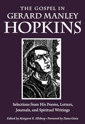 Gospel in Gerard Manley Hopkins : Selections from His Poems, Letters, Journals, and Spiritual Wri...