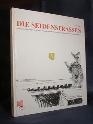 Imagen del vendedor de Die Seidenstrassen. Handelsverbindungen zwischen China und dem Westen von der Frhgeschichte bis zur Mongolenzeit. a la venta por Das Konversations-Lexikon