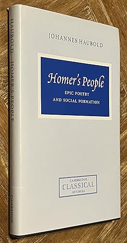 Image du vendeur pour Homer's People; Epic Poetry and Social Formation mis en vente par DogStar Books