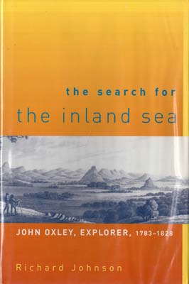 Seller image for The Search for the Inland Sea: John Oxley, Explorer, 1783-1828. for sale by Berkelouw Rare Books