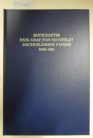 Botschafter Paul Graf von Hatzfeldt. Nachgelassene Papiere 1838-1901. 1. und 2. Teil in zwei Bänd...