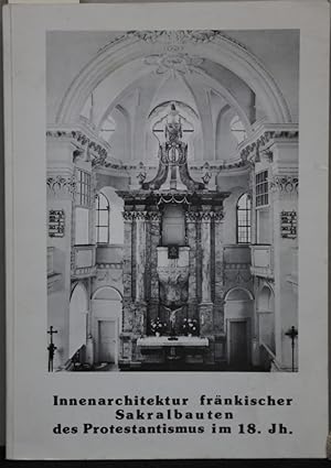 Imagen del vendedor de Innenarchitektur frnkischer Sakralbauten des Protestantismus im 18. Jahrhundert. Dissertation TU Berlin. a la venta por Antiquariat  Braun