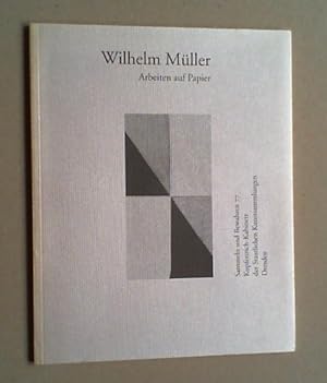 Immagine del venditore per Wilhelm Mller. Arbeiten auf Papier. (Katalog zur) Ausstellung vom 18. September bis 30. Dezember 1996 im Kupferstich-Kabinett der Staatlichen Kunstsammlungen Dresden. venduto da Antiquariat Sander