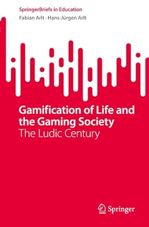 Bild des Verkufers fr Gamification of Life and the Gaming Society : The Ludic Century zum Verkauf von AHA-BUCH GmbH