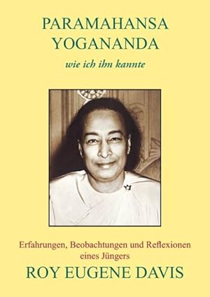 Bild des Verkufers fr Paramahansa Yogananda - wie ich ihn kannte: Erfahrungen, Beobachtungen und Reflexionen eines Jngers zum Verkauf von Studibuch