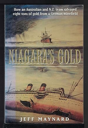 Bild des Verkufers fr NIAGARA'S GOLD How an Australian and New Zealand Team Salvaged Eight Tons of Gold from a German Minefield zum Verkauf von M. & A. Simper Bookbinders & Booksellers