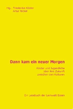 Bild des Verkufers fr Dann kam ein neuer Morgen: Kinder und Jugendliche ber ihre Zukunft zwischen den Kulturen zum Verkauf von Studibuch