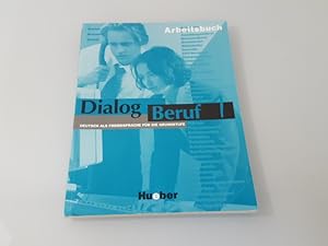 Seller image for Dialog Beruf 1.; Arbeitsbuch. Deutsch als Fremdsprache fr die Grundstufe.Deutsch als Fremdsprache / Arbeitsbuch for sale by SIGA eG