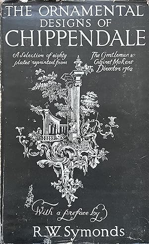 The Ornamental Designs of Chippendale from the Gentleman and Cabinet-Makers' Director 1762