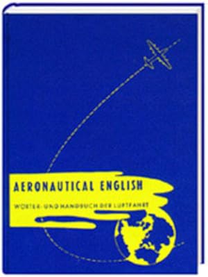 Aeronautical english. Technisches Taschenbuch der Luftfahrt. / Technical Pocket-Dictionary of Avi...