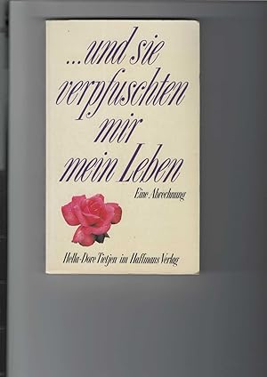 Bild des Verkufers fr und sie verpfuschten mir mein Leben. Ein Mdchen aus brauner Zeit. Eine Abrechnung. Mit 4 Abbildungen. zum Verkauf von Antiquariat Frank Dahms