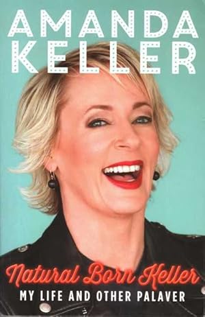 Natural Born Keller: My Life and Other Palaver