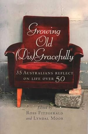 Growing Old [Dis]Gracefully: 35 Australians Reflect on Life Over 50