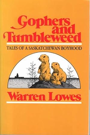 Seller image for Gophers and Tumbleweed: Tales of a Saskatchewan Boyhood for sale by Leura Books