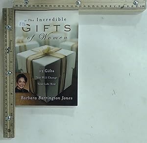 Image du vendeur pour The Incredible Gifts of Women: 12 Gifts That Will Change Your Life Now mis en vente par Jenson Books Inc