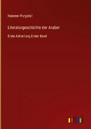 Bild des Verkufers fr Literaturgeschichte der Araber : Erste Abtheilung Erster Band zum Verkauf von AHA-BUCH GmbH