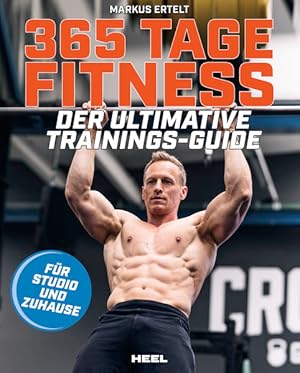 365 Tage Fitness - Für Studio und Zuhause Der ultimative Trainingsguide von Markus Ertelt