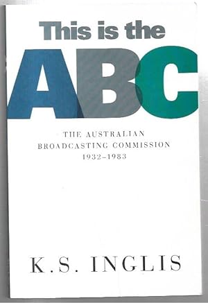 Seller image for This Is The ABC : The Australian Broadcasting Commission 1932-1983. for sale by City Basement Books