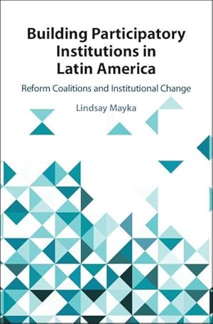 Bild des Verkufers fr Building Participatory Institutions in Latin America: Reform Coalitions and Institutional Change zum Verkauf von moluna