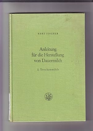 Anleitung für die Herstellung von Dauermilch; I. Trockenmilch