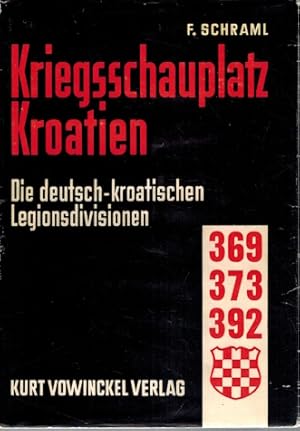 Kriegsschauplatz Kroatien; Die deutsch-kroatischen Legions-Divisionen 369., 373., 392. Inf.-Div (...