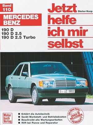 Mercedes-Benz: 190 D/ 190 D 2.5/ 190 D 2.5 Turbo // Reprint der 4. Auflage 1999 (Jetzt helfe ich ...