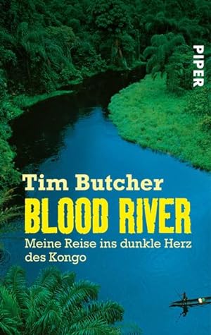 Blood River: Meine Reise ins dunkle Herz des Kongo Meine Reise ins dunkle Herz des Kongo