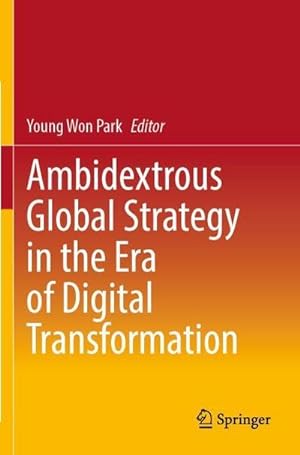 Bild des Verkufers fr Ambidextrous Global Strategy in the Era of Digital Transformation zum Verkauf von AHA-BUCH GmbH