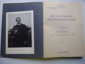 Die Theosophie des Rosenkreuzers. 14 Vorträge, von Dr. Rudolf Steiner gehalten in München vom 26....