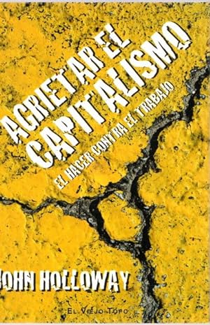 Seller image for Agrietar el capitalismo. El hacer contra el trabajo . for sale by Librera Astarloa