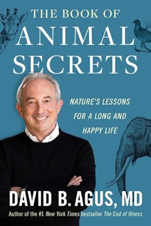 Bild des Verkufers fr Book of Animal Secrets : Nature's Lessons for a Long and Happy Life zum Verkauf von GreatBookPrices