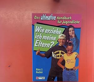 Seller image for Das ultimative Handbuch fr Jugendliche. Wie erziehe ich meine Eltern? for sale by biblion2
