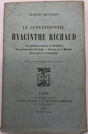 Seller image for Le conventionnel Hyacinthe Richaud. Les premiers maires de Versailles. Les prisonniers d'Orlans. L'arme de la Moselle. Lyon aprs le 9 thermidor for sale by Librairie Historique F. Teissdre