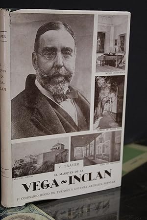 El Marqués de la Vega-Inclán. 1º Comisario Regio de Turismo y Cultura Artística Popular.- Traver,...