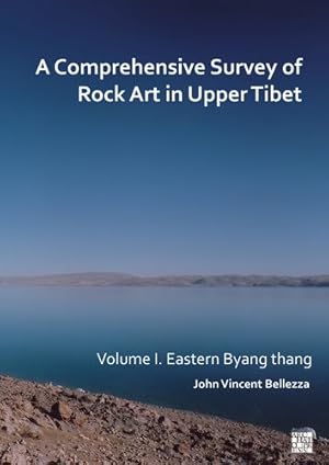 Bild des Verkufers fr Comprehensive Survey of Rock Art in Upper Tibet : Eastern Byang Thang zum Verkauf von GreatBookPrices