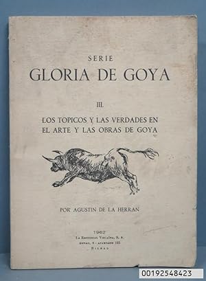 Bild des Verkufers fr SERIE GLORIA DE GOYA III. LOS TOPICOS Y LAS VERDADES EN EL ARTE Y LAS OBRAS DE GOYA. zum Verkauf von Libros Tobal